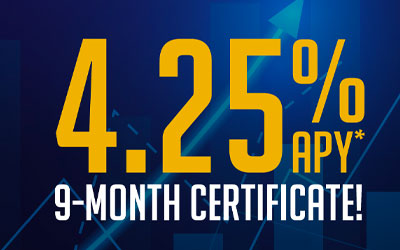 4.25% APY* 9-Month Certificate Available.